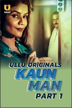 Kaun Man Part 1 2024 Ullu Hindi Web Series Download 480p 720p 1080p Filmy4Wap
