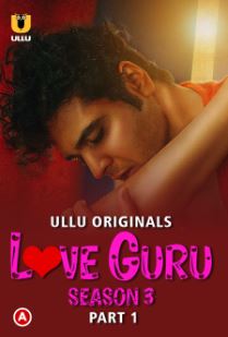 Love Guru Season 3 Part 1 2023 Ullu Hindi Web Series Download 480p 720p 1080p Filmy4Wap